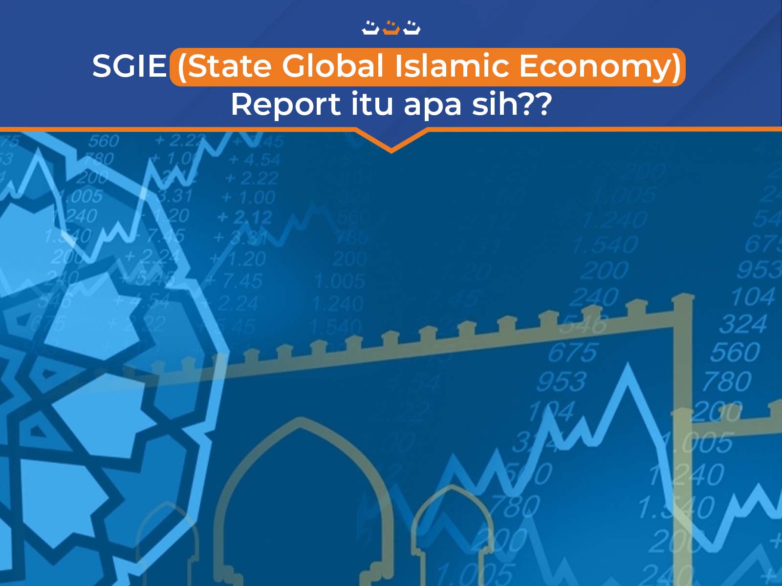 SGIE (State Global Islamic Economy) Report itu apa sih??