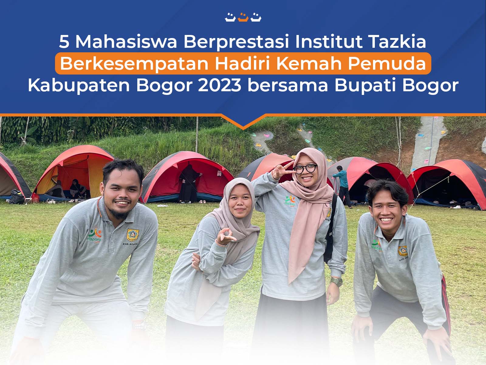 5 Mahasiswa Berprestasi Institut Tazkia Berkesempatan Hadiri Kemah Pemuda Kabupaten Bogor 2023 bersama Bupati Bogor