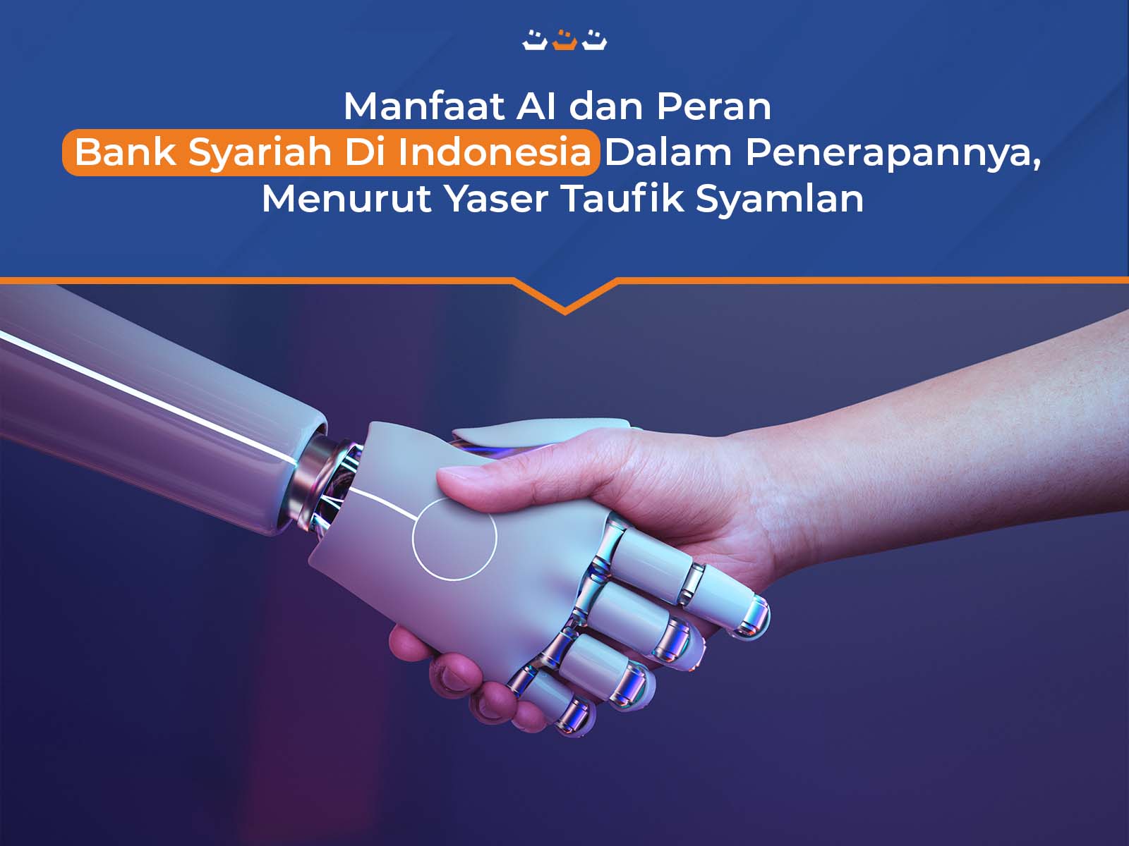 Manfaat AI dan Peran Bank Syariah Di Indonesia Dalam Penerapannya, Menurut Yaser Taufik Syamlan