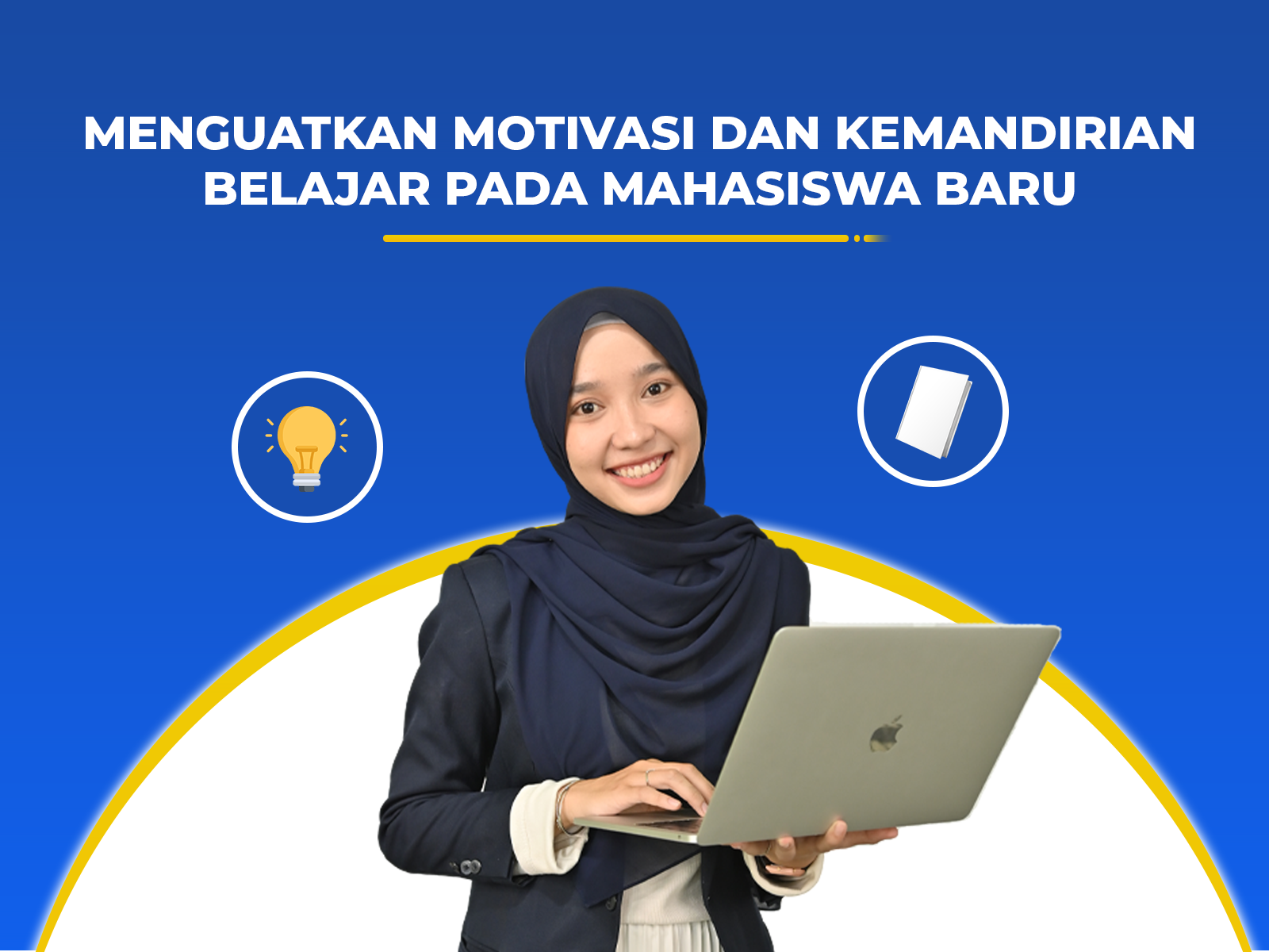 MENGUATKAN MOTIVASI DAN KEMANDIRIAN BELAJAR PADA MAHASISWA BARU