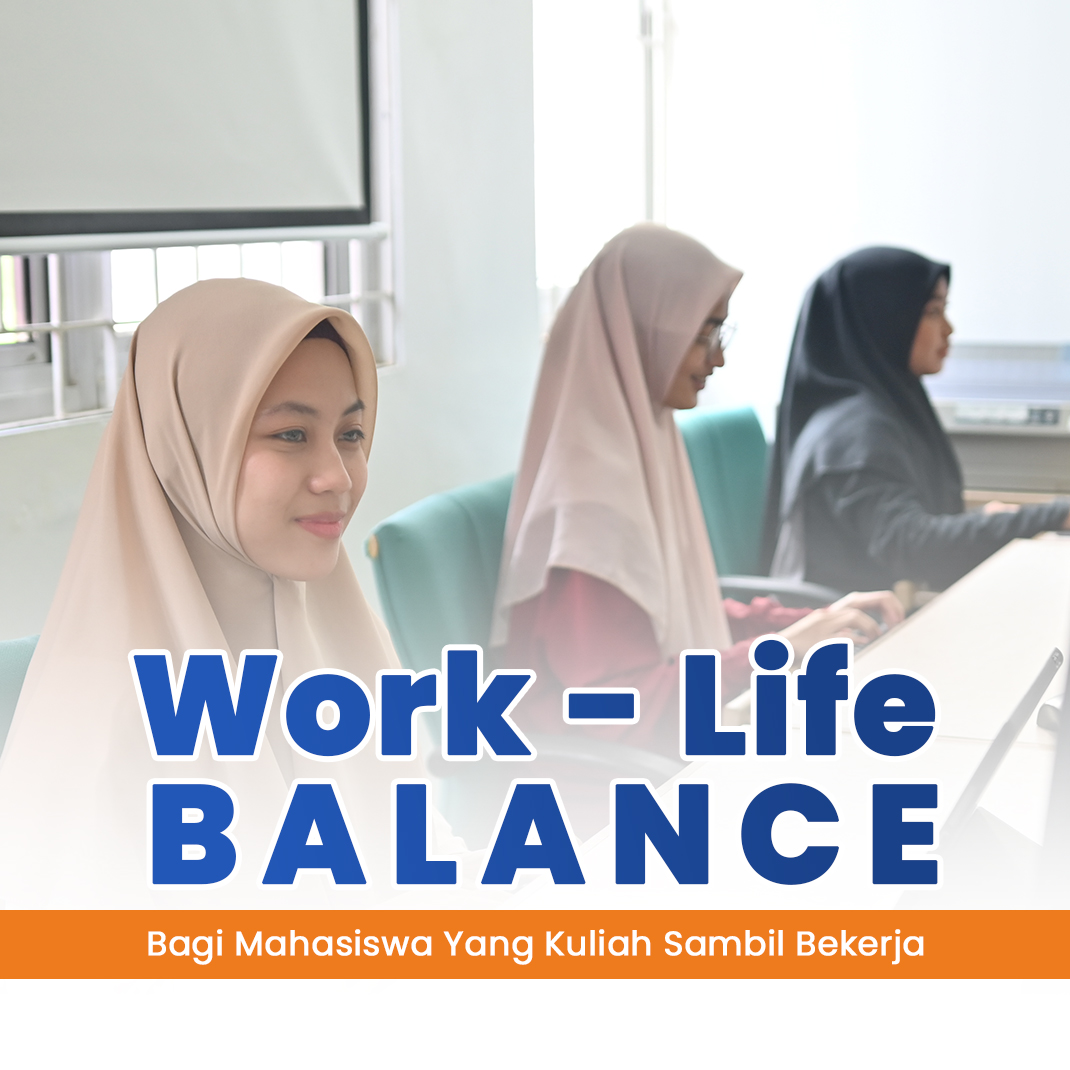 WORK-LIFE BALANCE BAGI MAHASISWA YANG KULIAH SAMBIL BEKERJA