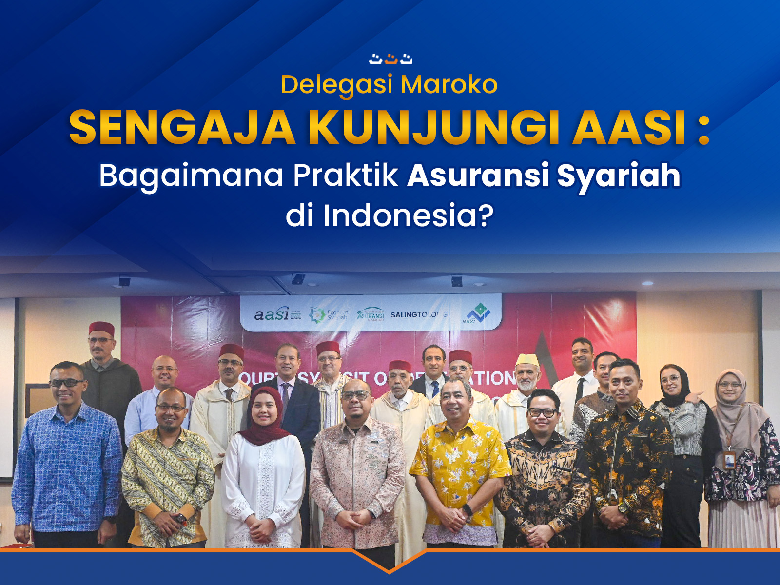 Delegasi Maroko sengaja kunjungi AASI: Bagaimana Praktik Asuransi Syariah di Indonesia?