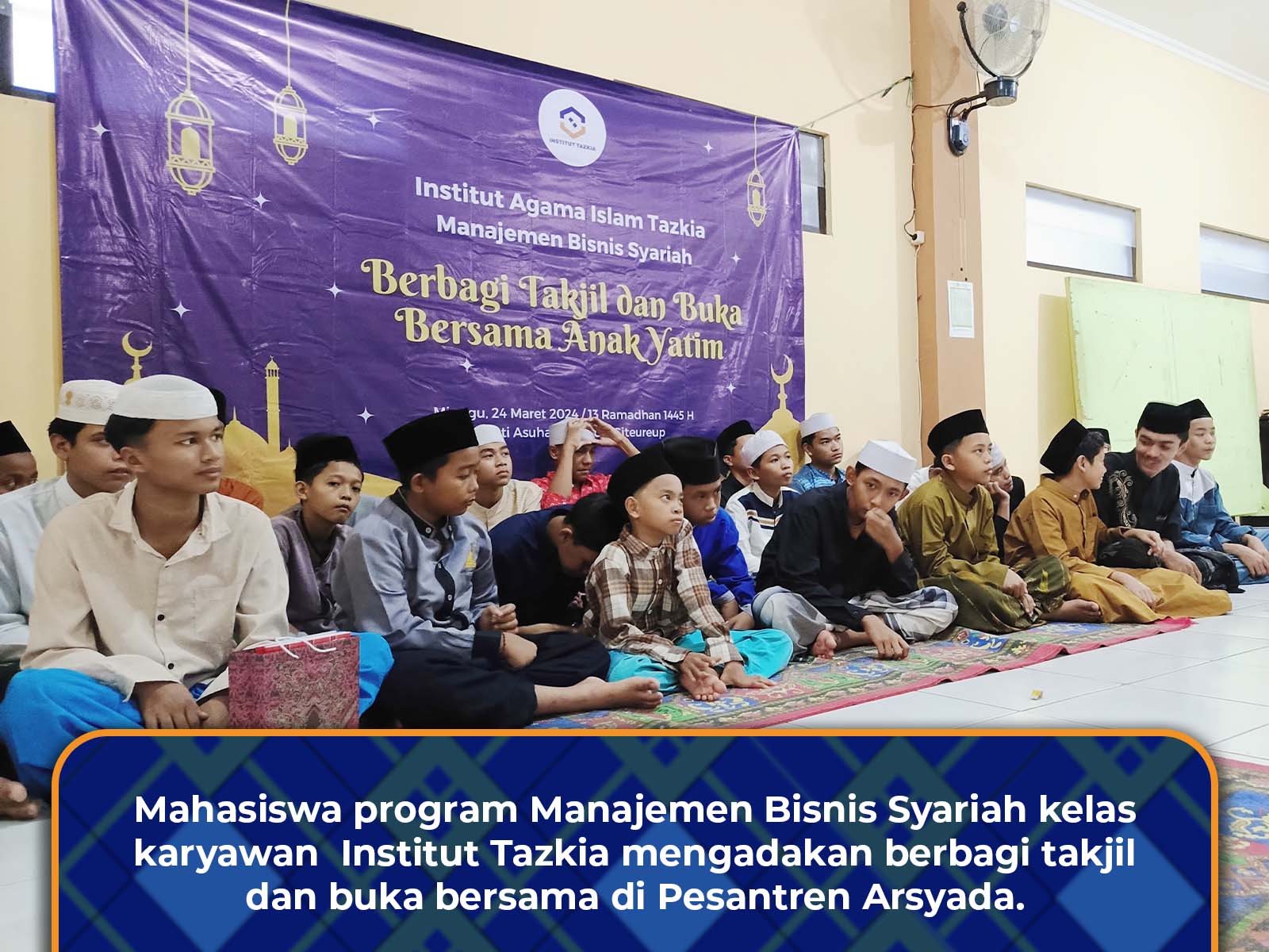 Mahasiswa Karyawan Manajemen Bisnis Syariah Institut Tazkia Berbagi Takjil dan Buka Bersama di Pesantren Arsyada