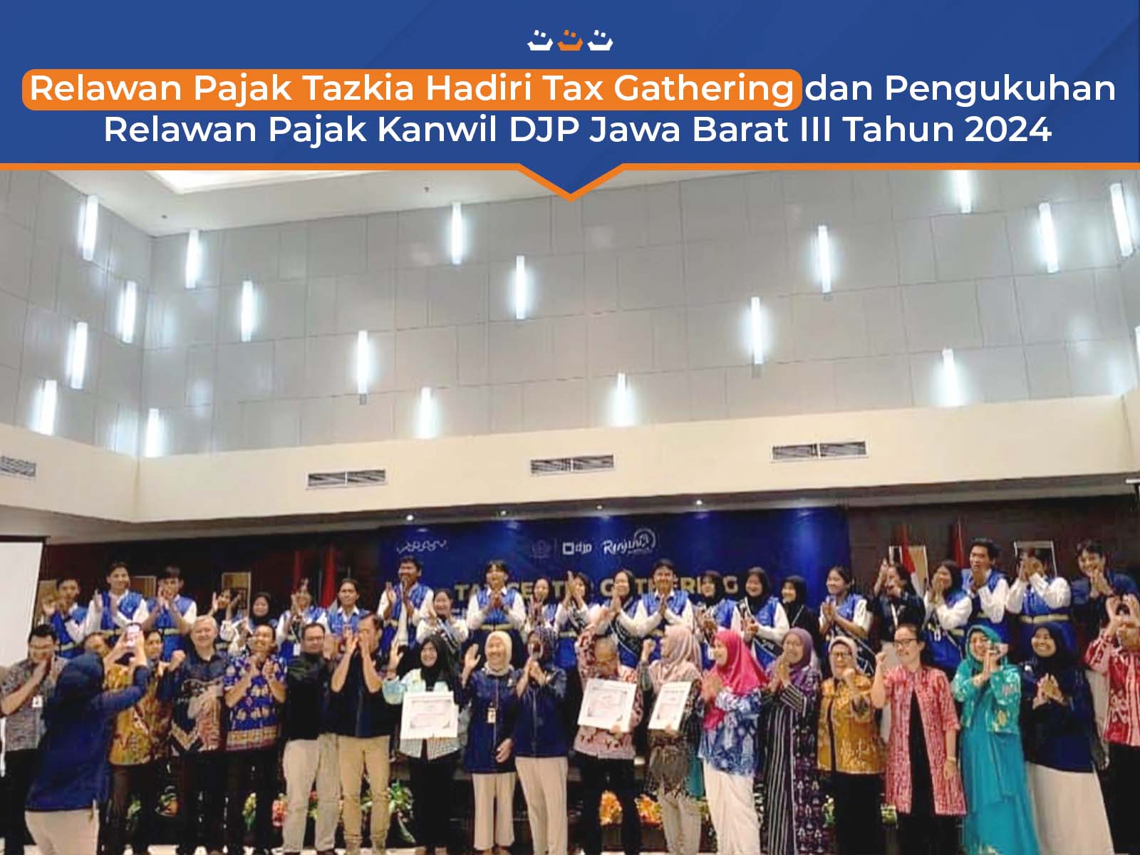 Relawan Pajak Tazkia Hadiri Tax Gathering dan Pengukuhan Relawan Pajak Kanwil DJP Jawa Barat III Tahun 2024