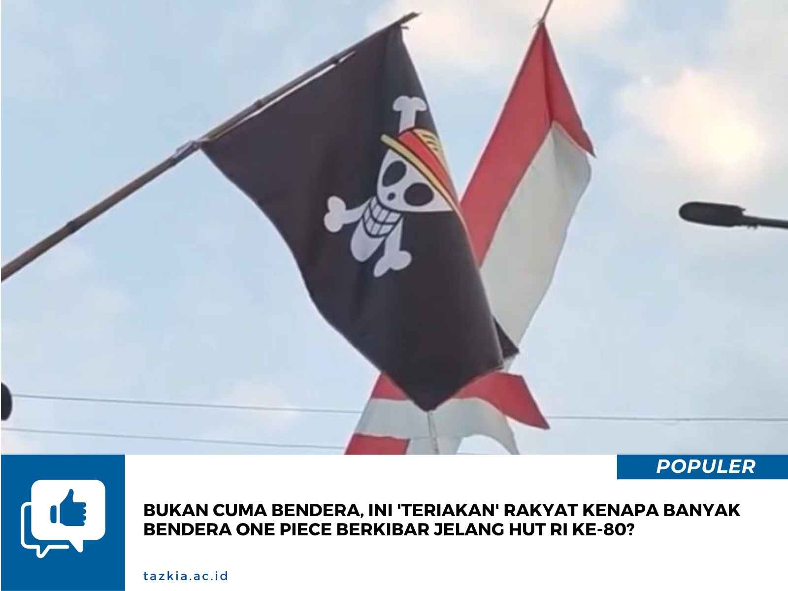 Bukan Cuma Bendera Ini Teriakan Rakyat Kenapa banyak bendera One Piece Berkibar Jelang HUT RI Ke 80