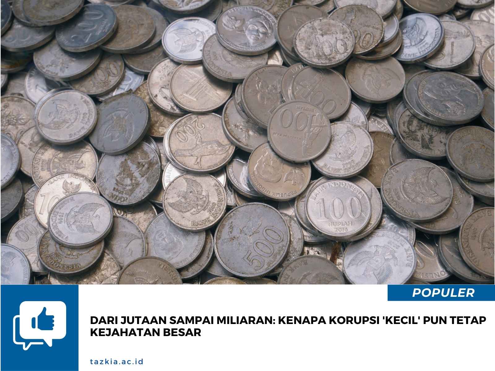 Dari Jutaan Sampai Miliaran Kenapa Korupsi Kecil Pun Tetap Kejahatan Besar