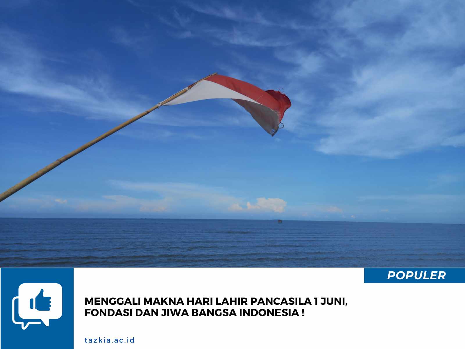 Menggali Makna Hari Lahir Pancasila 1 Juni, Fondasi dan Jiwa Bangsa Indonesia !