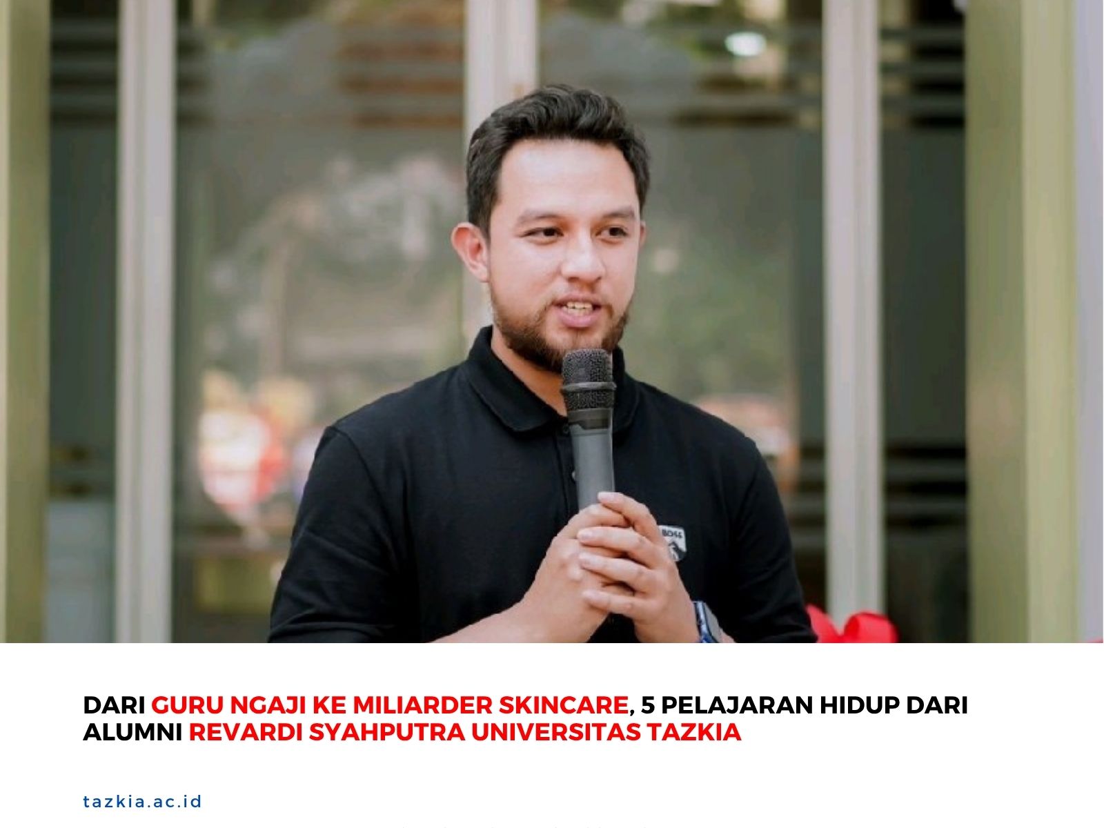 Dari Guru Ngaji ke Miliarder Skincare 5 Pelajaran hidup dari Alumni Universitas Tazkia