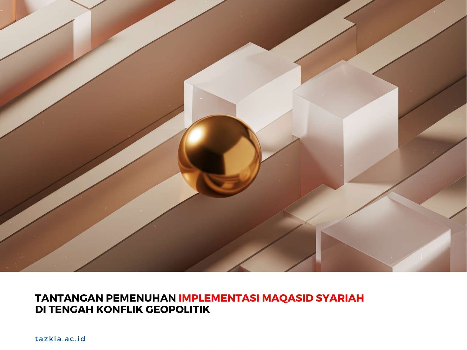 Tantangan Pemenuhan Implementasi Maqasid Syariah di Tengah Konflik Geopolitik