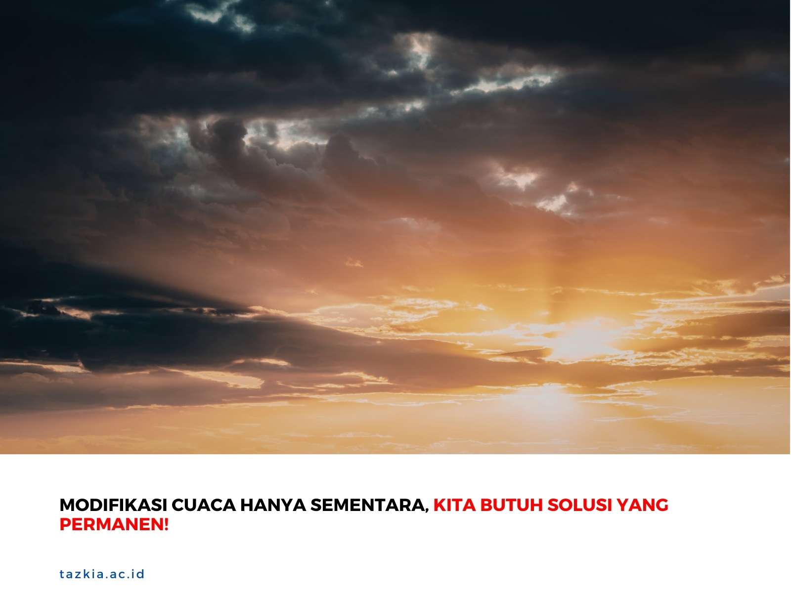 Modifikasi Cuaca hanya sementara Kita butuh solusi yang permanen