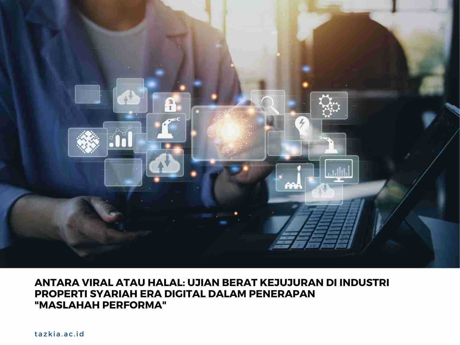 Antara_Viral_atau_Halal_Ujian_Berat_Kejujuran_di_Industri_Properti_Syariah_Era_Digital_dalam_Penerapan_Maslahah_Performa