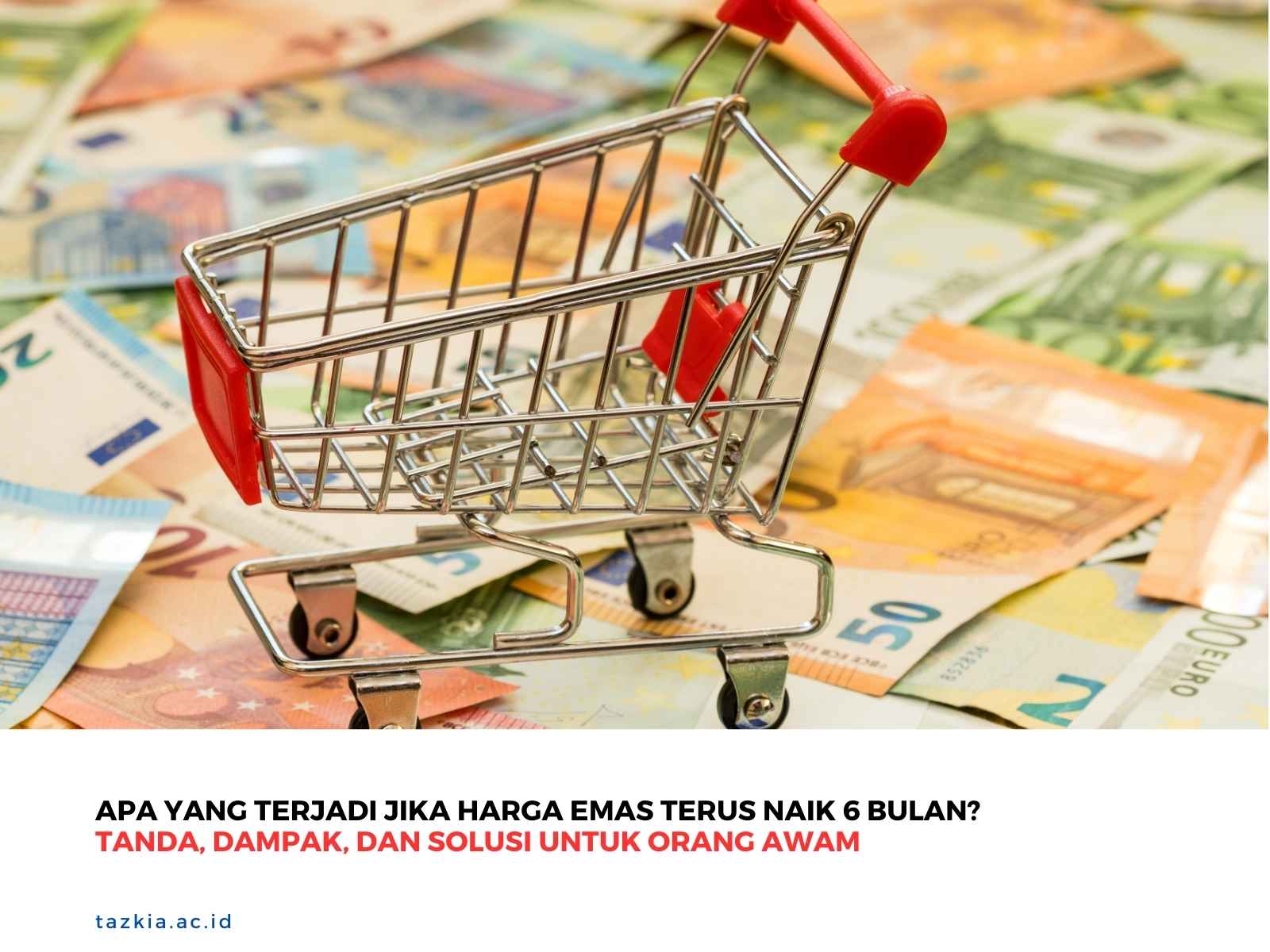 Apa yang Terjadi Jika Harga Emas Terus Naik 6 Bulan Tanda Dampak dan Solusi untuk Orang Awam