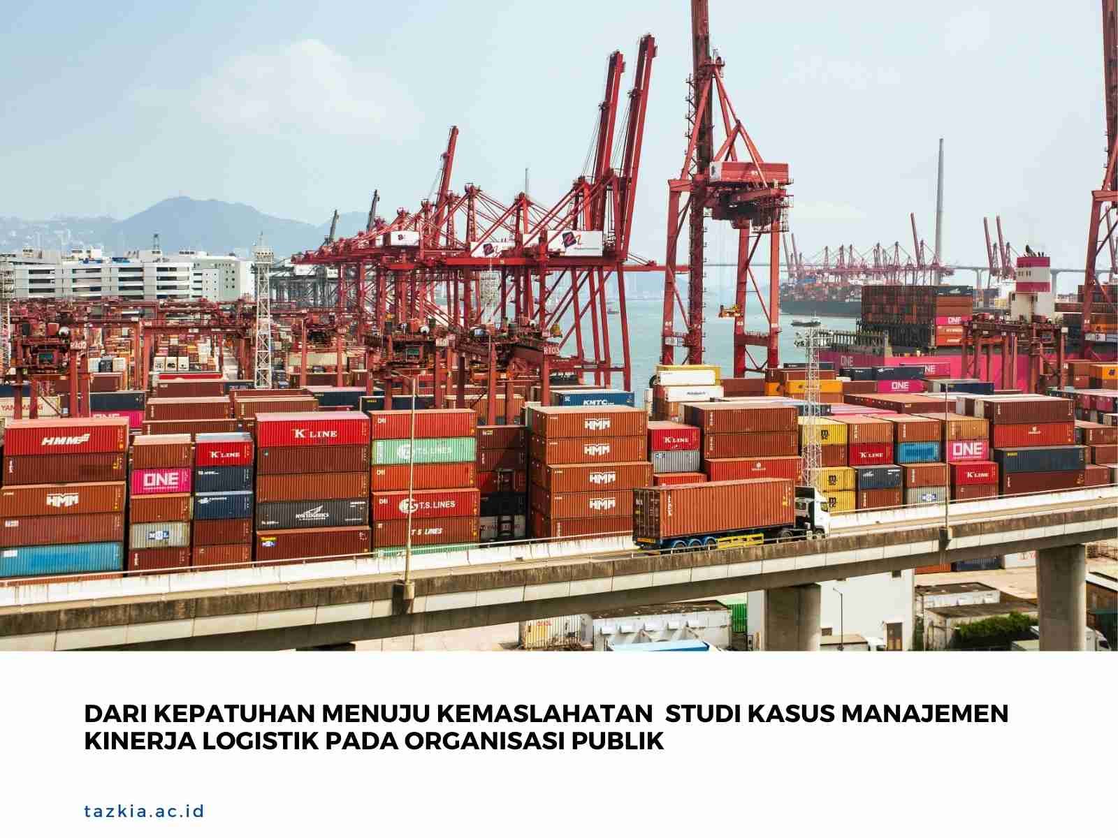 DARI_KEPATUHAN_MENUJU_KEMASLAHATAN_STUDI_KASUS_MANAJEMEN_KINERJA_LOGISTIK_PADA_ORGANISASI_PUBLIK_