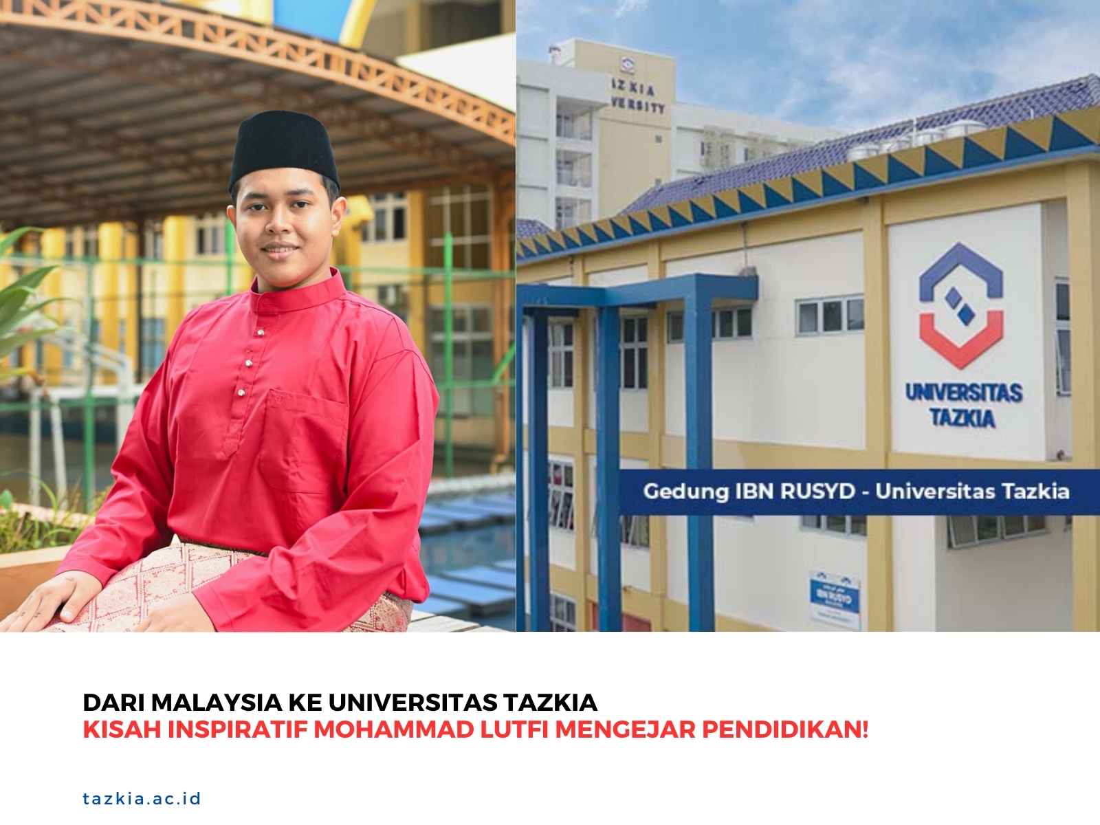 Dari Malaysia ke Universitas Tazkia Kisah Inspiratif Mohammad Lutfi Mengejar Pendidikan