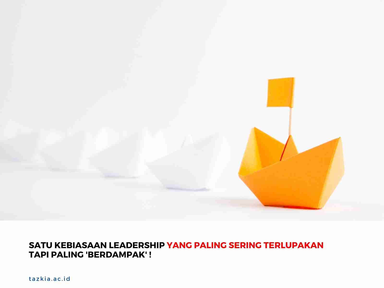 Satu_Kebiasaan_Leadership_yang_Paling_Sering_Terlupakan_Tapi_Paling_Berdampak_