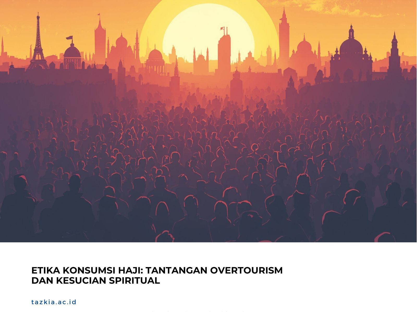 Etika Konsumsi Haji Tantangan Overtourism dan Kesucian Spiritual