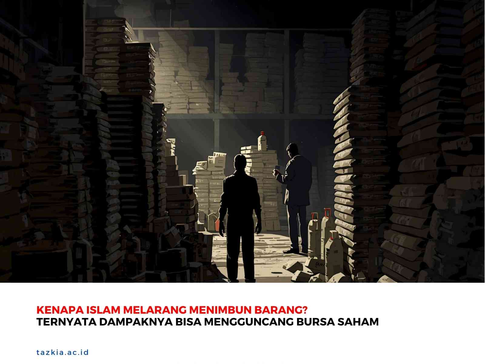 Kenapa Islam Melarang Menimbun Barang Ternyata Dampaknya Bisa Mengguncang Bursa Saham 1