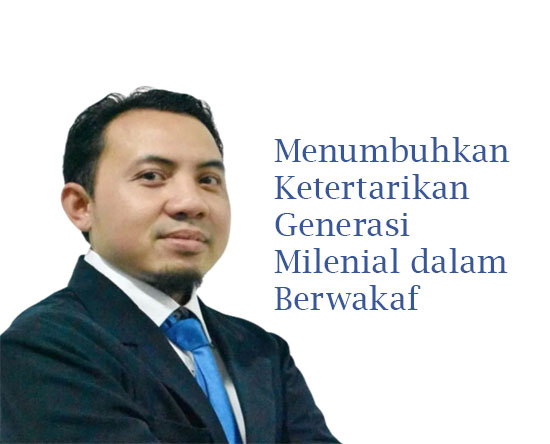 Menumbuhkan Ketertarikan Generasi Milenial dalam Berwakaf