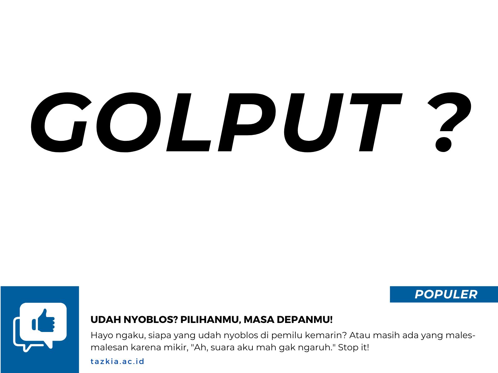 Udah Nyoblos Pilihanmu Masa Depanmu