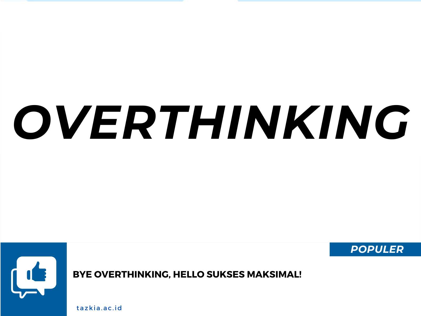Bye Overthinking Hello Sukses Maksimal