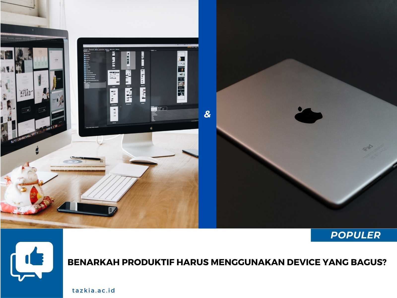 Benarkah Produktif Harus Menggunakan Device yang Bagus
