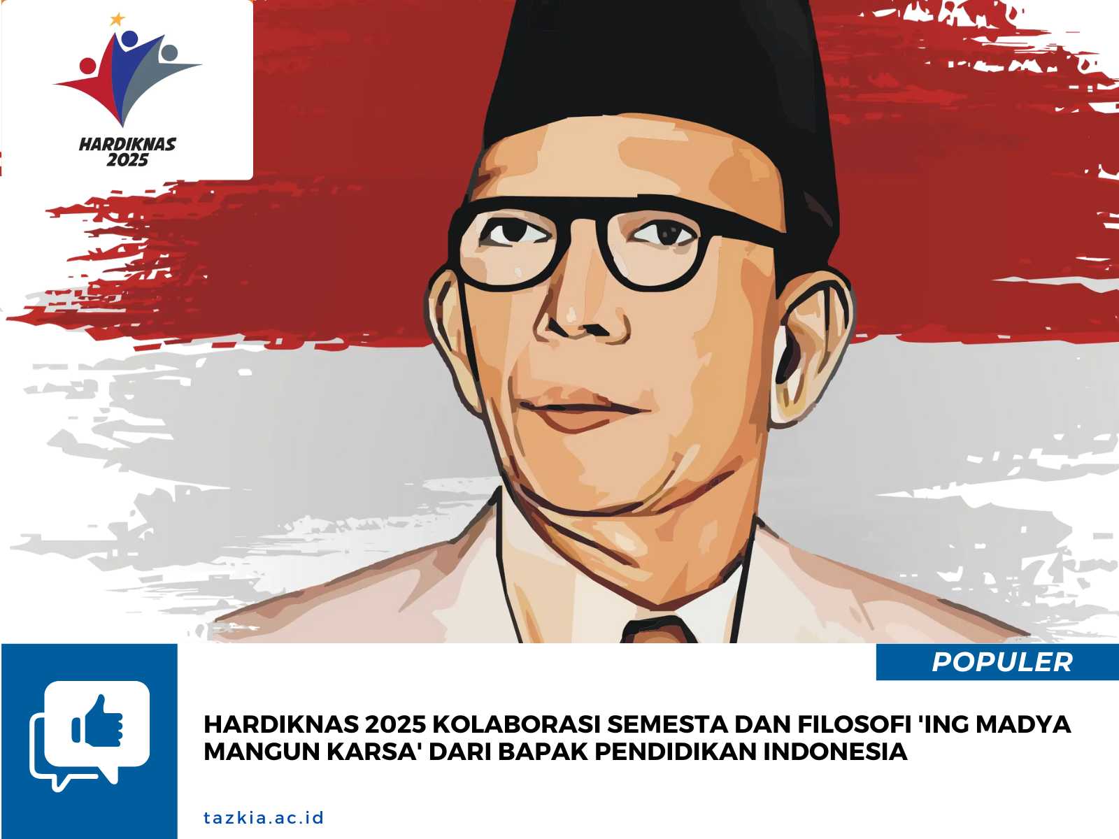 Hardiknas 2025 Kolaborasi Semesta dan Filosofi Ing Madya Mangun Karsa dari Bapak Pendidikan Indonesia