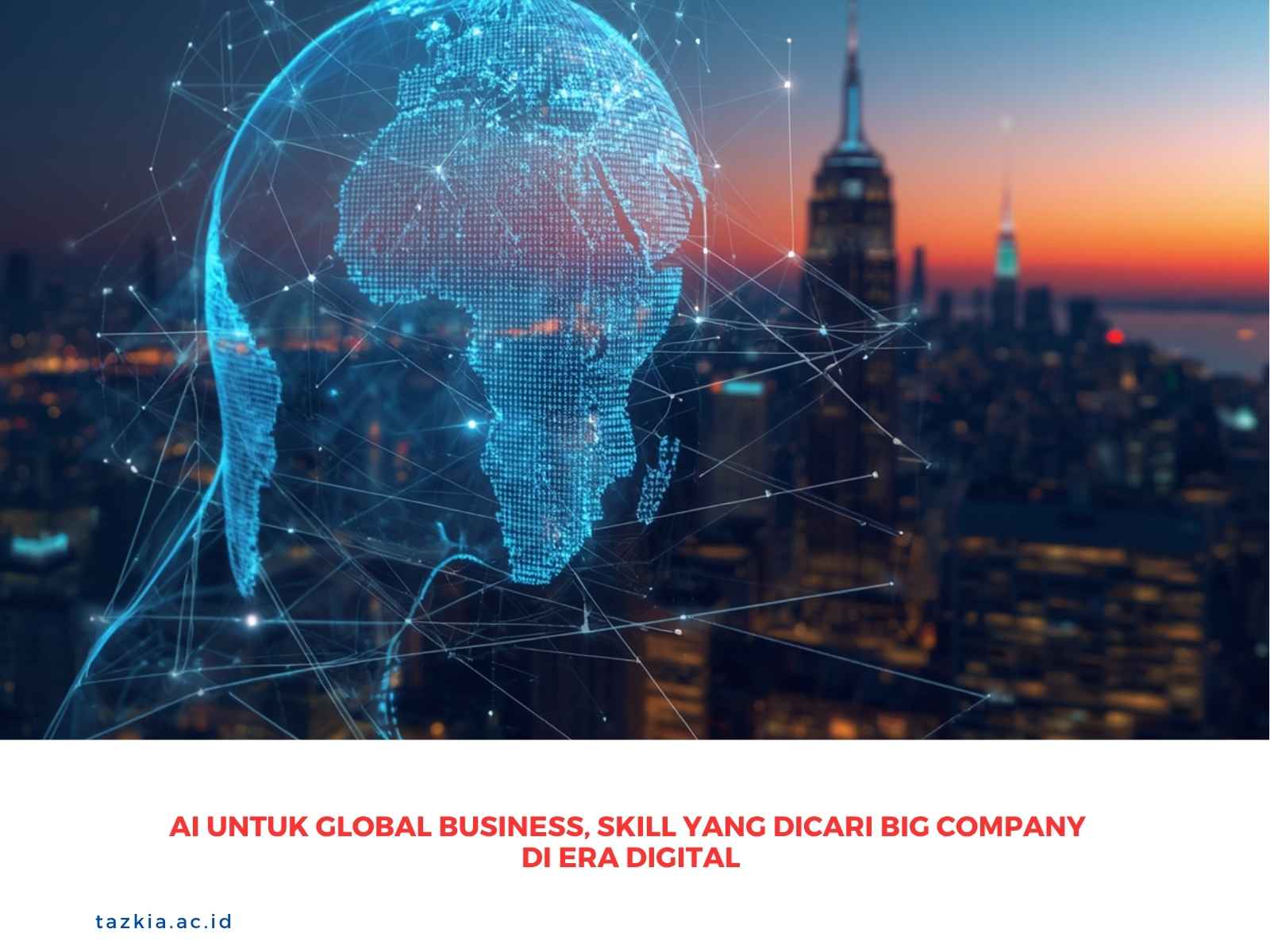 AI untuk Global Business, Skill yang Dicari Big Company di Era Digital
