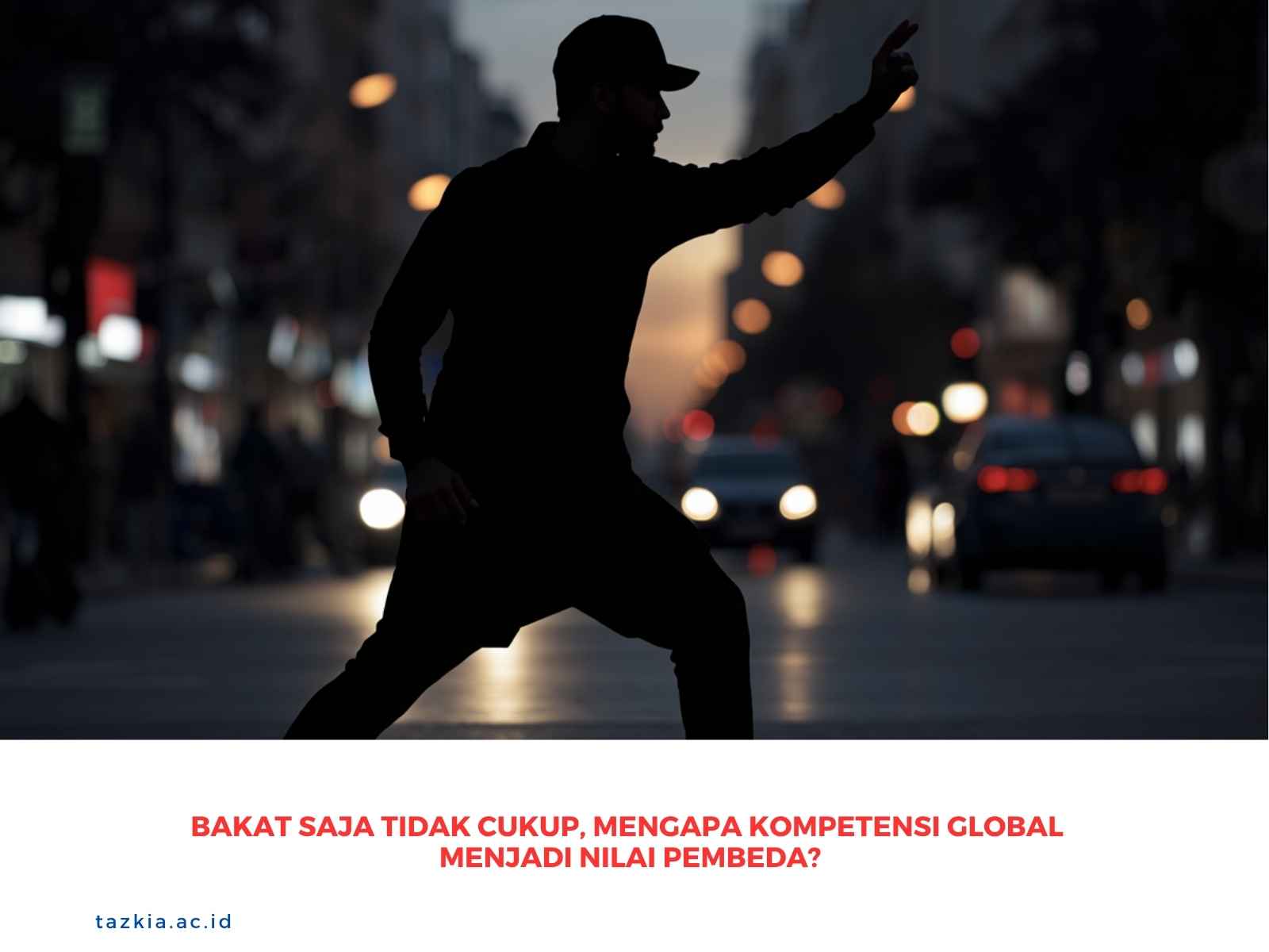 Bakat Saja Tidak Cukup, Mengapa Kompetensi Global Menjadi Nilai Pembeda?