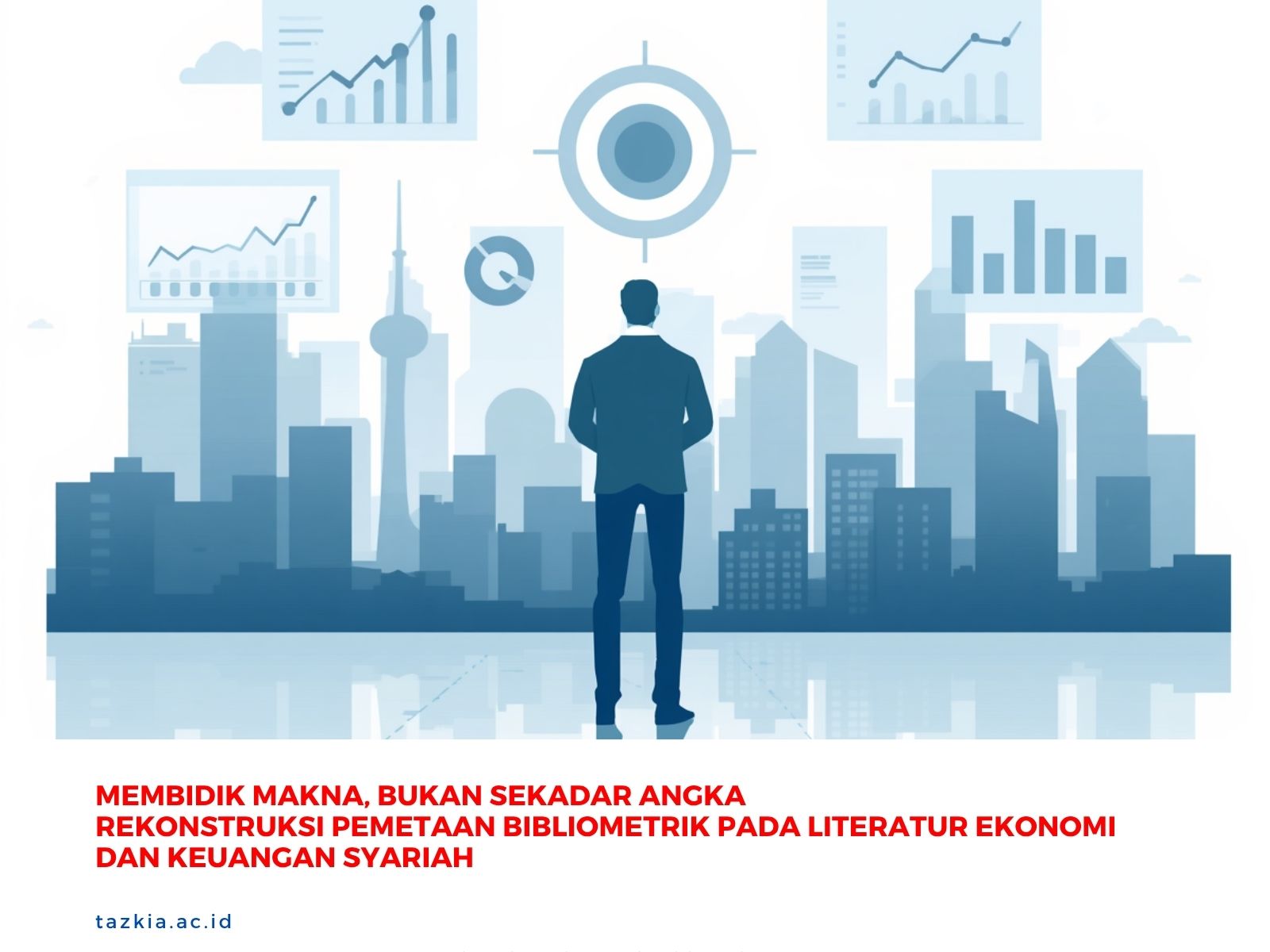 Membidik Makna, Bukan Sekadar Angka: Rekonstruksi Pemetaan Bibliometrik pada Literatur Ekonomi dan Keuangan Syariah
